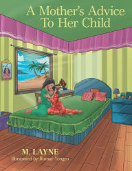 Title: A Mother's Advice to Her Child, Author: M. Layne