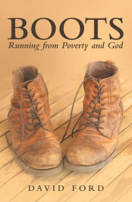 Title: Boots: Running from Poverty and God, Author: David Ford