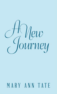 Title: A New Journey, Author: Mary Ann Tate