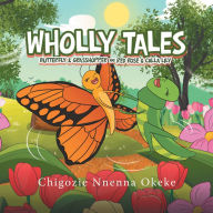 Title: Wholly Tales: Butterfly & Grasshopper and Red Rose & Calla Lily, Author: Chigozie Nnenna Okeke