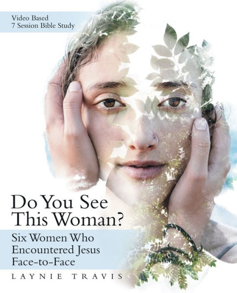 Do You See This Woman?: Six Women Who Encountered Jesus Face-To-Face