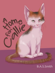 Title: A Home for Callie, Author: B.A.S.Smith