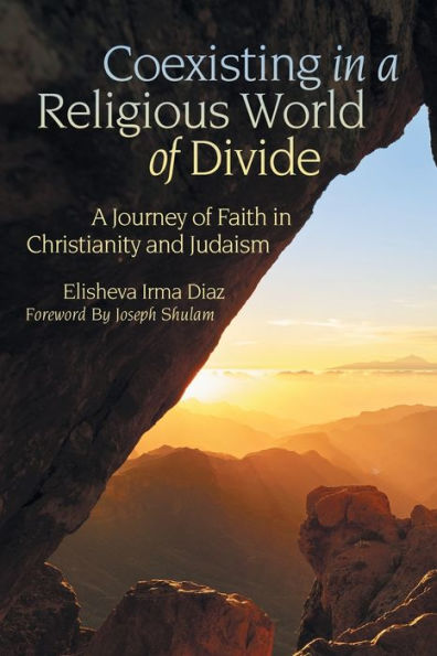 Coexisting A Religious World of Divide: Journey Faith Christianity and Judaism