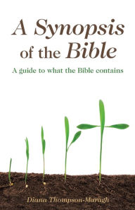 Title: A Synopsis of the Bible: A Guide to What the Bible Contains, Author: Diana Thompson-Maragh