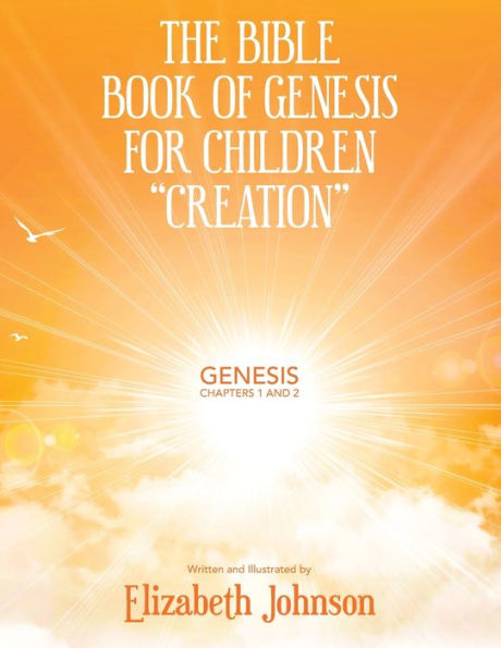 The Bible Book of Genesis for Children "Creation": Chapters 1 and 2