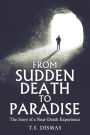 From Sudden Death to Paradise: The Story of a Near-Death Experience