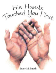 Title: His Hands Touched You First, Author: Jayne M. Smith