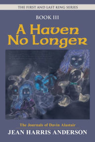 Title: A Haven No Longer: The First and Last King Series, Author: Jean Harris Anderson