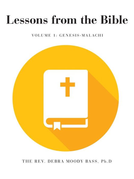 Lessons from the Bible: Volume 1: Genesis-Malachi