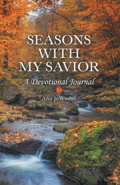 Seasons with My Savior: A Devotional Journal