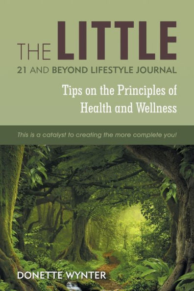 the Little 21 and Beyond Lifestyle Journal: Tips on Principles of Health Wellness