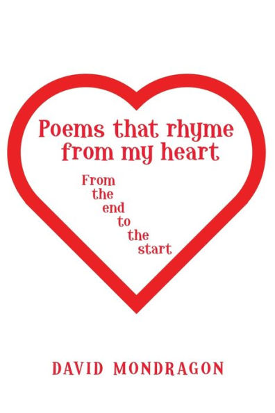 Poems That Rhyme From My Heart: the End to Start