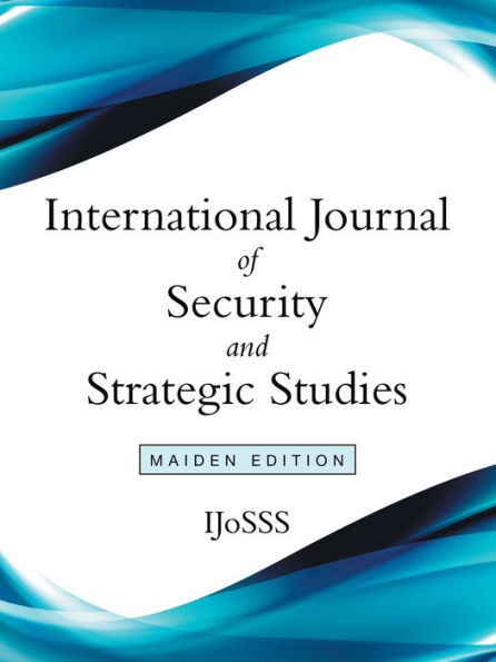 International Journal of Security and Strategic Studies: Maiden Edition