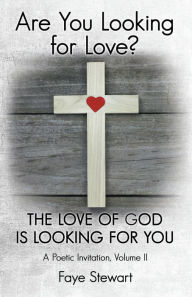 Title: Are You Looking for Love?: The Love of God Is Looking for You, Author: Faye Stewart