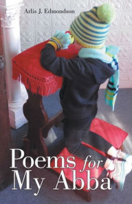 Title: Poems for My Abba, Author: Arlis J. Edmondson
