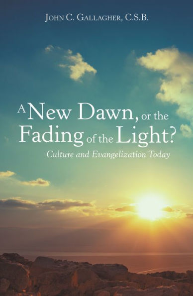 A New Dawn, or the Fading of the Light? Culture and Evangelization Today