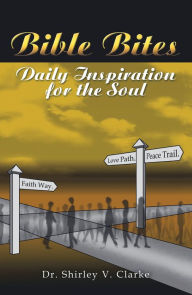 Title: Bible Bites: Daily Inspiration for the Soul, Author: Dr. Shirley V. Clarke