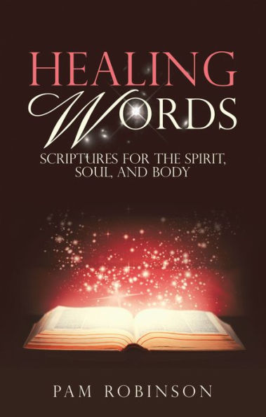 Healing Words: Scriptures for the Spirit, Soul, and Body