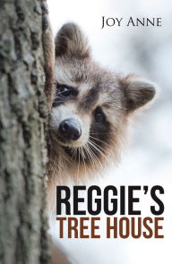 Title: Reggie's Tree House, Author: Joy Anne