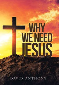 Title: Why We Need Jesus, Author: David Anthony