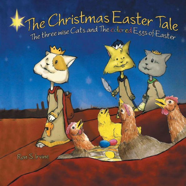 the Christmas Easter Tale: Three Wise Cats and Colored Eggs of
