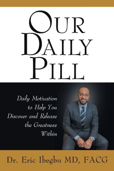 Our Daily Pill: Motivation to Help You Discover and Release the Greatness Within