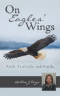 On Eagles' Wings: Faith, Fortitude, and Family