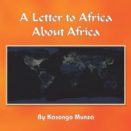 Title: A Letter to Africa About Africa, Author: Kasongo Munza