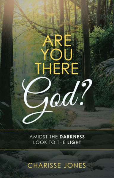 Are You There God?: Amidst the Darkness Look to the Light