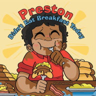 Title: Preston Didn't Eat Breakfast Today, Author: Paul Howell