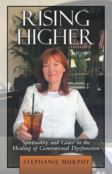 Rising Higher: Spirituality and Grace in the Healing of Generational Dysfunction