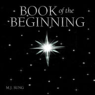 Title: Book of the Beginning, Author: M.J. Sung