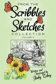 Title: From the Scribbles and Sketches Collection: Volume 2, Author: Ruby Tobey