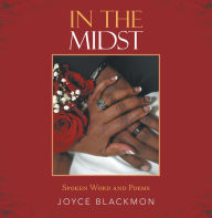 Title: In the Midst: Spoken Word and Poems, Author: Joyce Blackmon