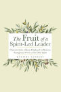 The Fruit of a Spirit-Led Leader: Characteristics of Jesus Displayed in Business Through the Power of the Holy Spirit