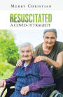 Resuscitated: a Covid-19 Tragedy