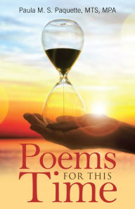 Title: Poems for This Time, Author: Paula M. S. Paquette MTS MPA