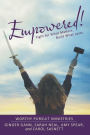 Empowered!: Fight for What Matters. Build What Lasts.
