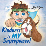 Title: Kindness Is My Superpower!, Author: Elyse M. Dawson