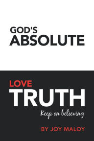 Title: God's Absolute Love Truth, Author: Joy Maloy