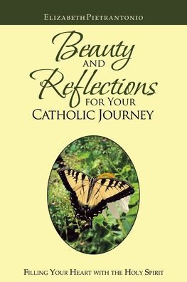 Beauty and Reflections for Your Catholic Journey: Filling Your Heart with the Holy Spirit