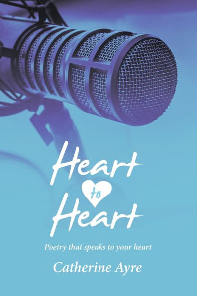 Heart to Heart: Poetry That Speaks Your