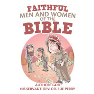 Title: Faithful Men and Women of the Bible, Author: Rev. Dr. Sue Perry