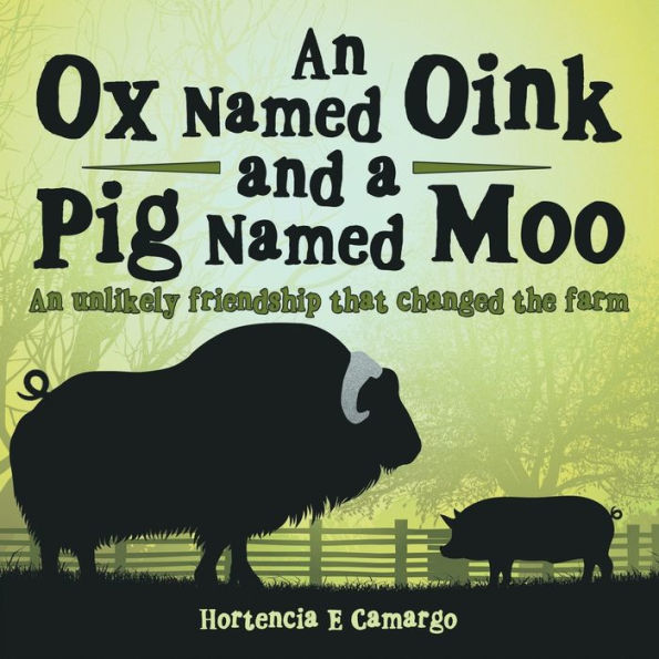 An Ox Named Oink and a Pig Moo: Unlikely Friendship That Changed the Farm