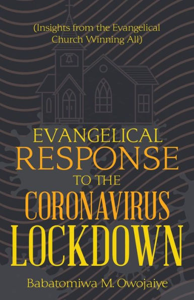 Evangelical Response to the Coronavirus Lockdown: (Insights from Church Winning All)