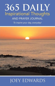 Title: 365 Daily Inspirational Thoughts: And Prayer Journal, Author: Joey Edwards