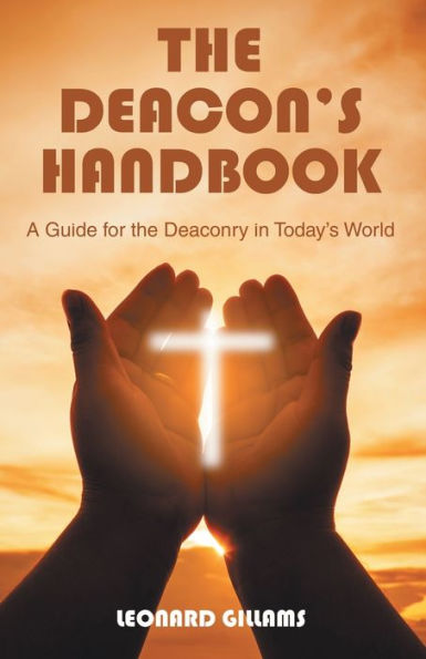 the Deacon's Handbook: A Guide for Deaconry Today's World