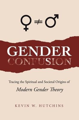 Gender Confusion: Tracing the Spiritual and Societal Origins of Modern Theory