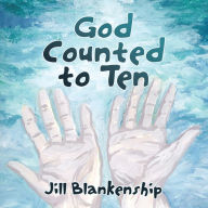 Title: God Counted to Ten, Author: Jill Blankenship
