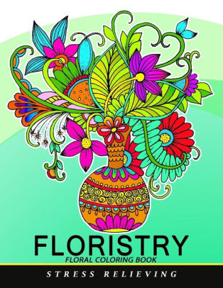 Download Floristry Floral Coloring Book Easy Flower Coloring Book For Adults By Adult Coloring Books Unicorn Coloring Coloring Pages For Adults Paperback Barnes Noble